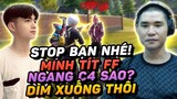 STOP Bạn Nhé , REACTION Minh Tít FF Ngang C4 Sao , Dìm Xuống Thôi !!