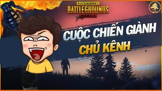 [PUBG Mobile] ✔️ Cuộc chiến giành chủ kênh