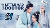 🇨🇳 Little Mad Doctor (2023) | Episode 21 | Eng Sub (Qing Shi Xiao Kuang Yi 第21集 )
