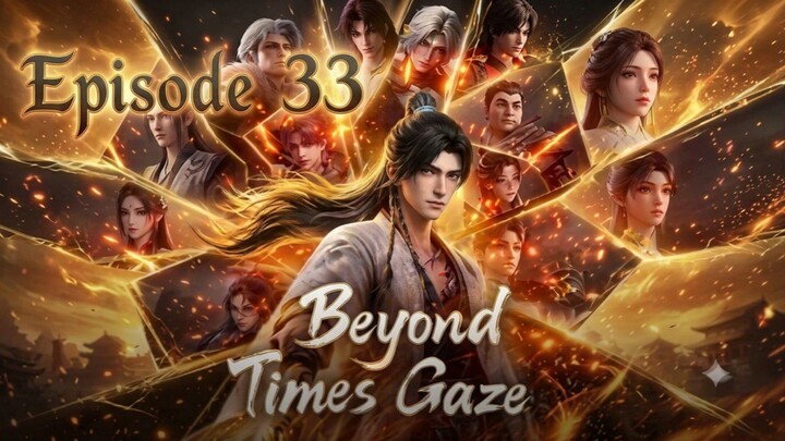 Beyond Time's Gaze Episode.33