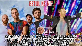 Konsert Coldplay Akan Dibatalkan? Coldplay Minta Maaf Pada Rakyat Malaysia! Tetap Sayang Msia!