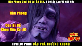 Hàn Phong Chơi Đá Lại Bị Ăn Sen | Review Phim Đấu Phá Thương Khung Tập 87