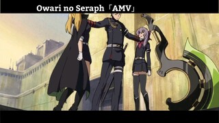 Owari no Seraph「AMV」Hay Nhất