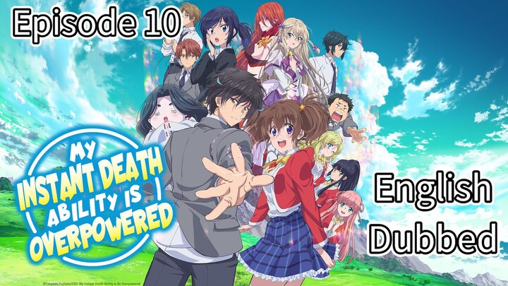 My Instant Death Ability Is So Overpowered Episode 10 (Dub) eng
