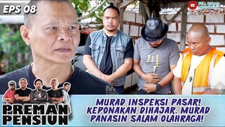 MURAD INSPEKSI PASAR! KEPONAKAN DIHAJAR. MURAD PANASIN SALAM OLAHRAGA! - PREMAN PENSIUN