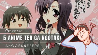 5 ANIME TER GA NGOTAK! JANGAN NONTON KALAU GAMAU GELENG-GELENG KEPALA😫