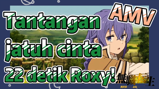 [Mushoku Tensei] AMV | Tantangan jatuh cinta 22 detik Roxy!