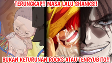 TERUNGKAP MASA LALU SHANKS!! BUKAN KETURUNAN ROCKS ATAUPUN TRNRYUBITO!!