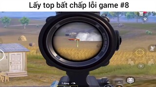 lấy top bất chấp lỗi game phần 8