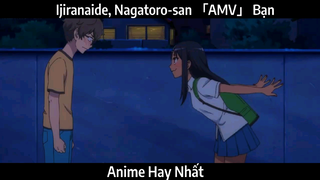 Ijiranaide, Nagatoro-san 「AMV」 Bạn | Hay Nhất