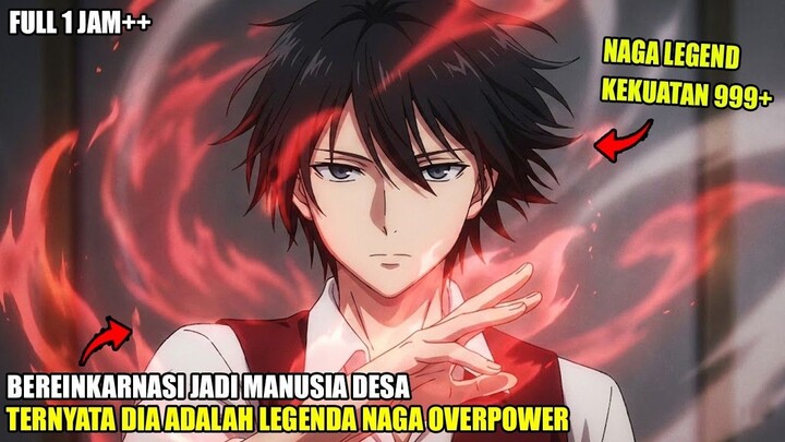 NAGA TERTUA YG BEREINKARNASI JADI MANUSIA BIASA! DIKIRA LEMAH TERNYATA KEKUATANN