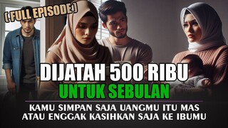 Dijatah 500 Ribu Untuk Sebulan ( Full Episode )