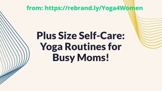 Plus size self-care - Yoga routines for busy moms