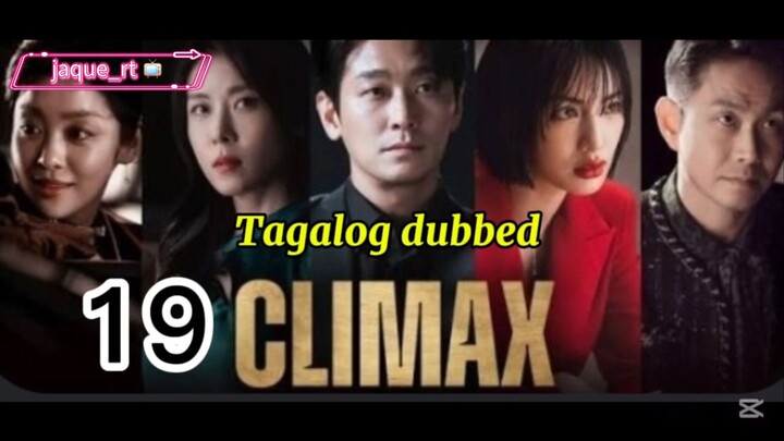 Title: CLIMAX | Kdrama | Tagalog dubbed | Episode 19