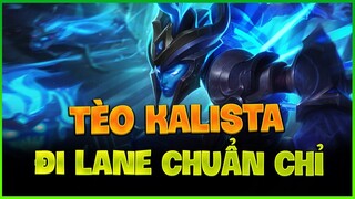 [THROWTHI]Tèo cầm kalista đi Top quá chẩn chỉ