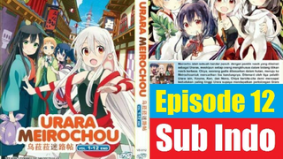 Urara Meirochō "Book of Urara Labyrinths" Ep12 End Sub Indo