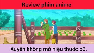 Review phim anime xuyên không mở hiệu thuốc p3