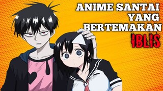 3 Anime santai terbaik yang bertemakan iblis‼️ cocok buat temenin kalian saat santai