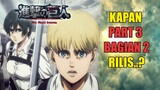 KAPAN ATTACK ON TITAN FINAL SEASON PART 3 PART 2 RILIS..?? | Ini Jawabannya..