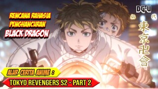 KEPUTUSAN TAKEMICHI UNTUK MENGHANCURKAN BLACK DRAGON - ALUR CERITA ANIME TOKYO REVENGERS S2 - PART 2