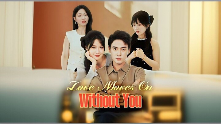 Love Moves On Without You