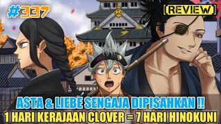 [REVIEW] 1 HARI KERAJAAN CLOVER = 7 HARI DI HINOKUNI❗ASTA & LIEBE SENGAJA DIPISAH❗BLACK CLOVER 337