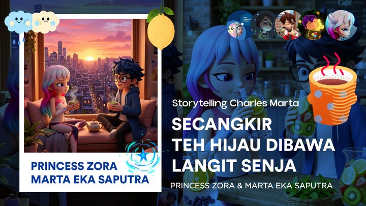 Princess Zora & Marta Eka Saputra : Secangkir Teh Hijau di Bawah Langit Senja | Storytelling Charles