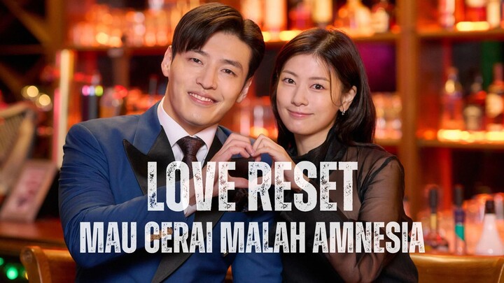 LOVE RESET FULL SEASON - LUPA INGATAN BIKIN PASANGAN INI BATAL CERAI