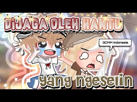 ₊˚👻 Dijaga Oleh Hantu Yang Ngeselin ꒱ ﾐ｡ || GCMM Indonesia 🇮🇩🇮🇩🇮🇩 ❛ ✧ reupload 😭🇮🇩🇮🇩