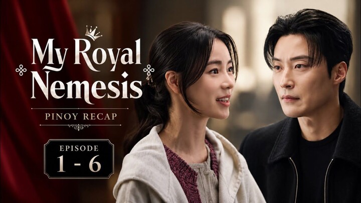 My Royal Nemesis : Episode 1 - 6 TAGALOG recap