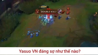 Yasuo VN đánh sợ thế nào