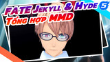 Tổng hợp Henry Jekyll & Hyde | Fate / MMD_5