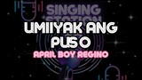 UMIIYAK ANG PUSO - APRIL BOY REGINO | Karaoke Version