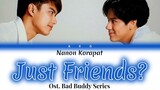 Nanon Korapat - แค่เพื่อนมั้ง (Just Friend?) Ost. Bad Buddy Series (ColorCoded Lyrics THAI/ROM/INDO)