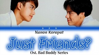 Nanon Korapat - แค่เพื่อนมั้ง (Just Friend?) Ost. Bad Buddy Series (ColorCoded Lyrics THAI/ROM/INDO)