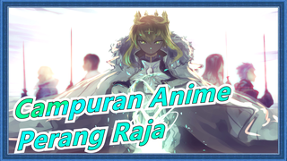 [Campuran Anime/Mashup/AMV/Keren] Ini Adalah Perang Raja