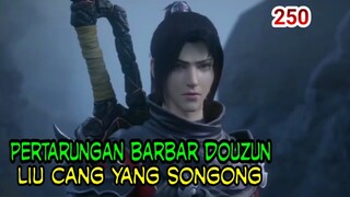 PERTARUNGAN BARBAR DOUZUN! - LIU CANG YANG SONGONG!