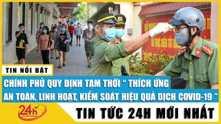 Tin tức 24h mới. Tin sáng 13/10 Chính Phủ Tạm dừng thực hiện Chỉ thị 15, 16, 19, chia 4 cấp độ dịch