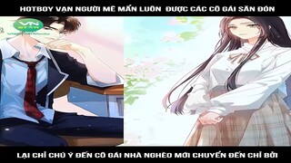 Review truyện : Hotboy vạn người mê mẩn luôn được các cô gái s ăn đón lại chỉ chú ý | Mới Nhất 2024