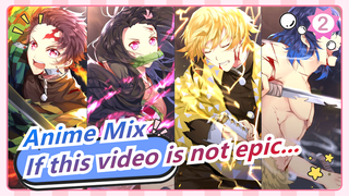 Anime Mix|[Epic]If this video is not epic, I will... continue to do the next video_2