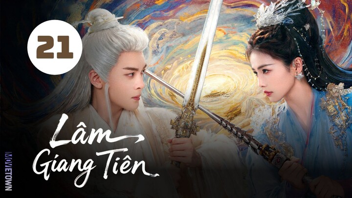 Tập 21 - Thuyết Minh| Lâm Giang Tiên - Feud (Bạch Lộc, Tăng Thuấn Hy, Trần Hâm Hải,...).