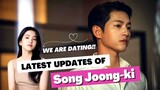 Latest Updates of Korean Star Song Joong-ki | Dating with Kim Tae-Ri?