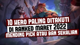 10 HERO PALING DITAKUTI/BERBAHAYA DI RANKED MARET 2022 | Mobile Legends Indonesia