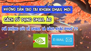 Hướng dẫn Cách Tạo Gmail mới | Sử Dụng Gmail Ảo Để đăng ký Geforce now