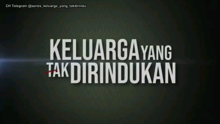 KELUARGA YANG TAK DI RINDUKAN EPISODE 9