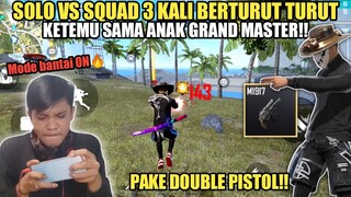 SOLO SQUAD PAKE DOUBLE PISTOL, MALAH KETEMU ANAK GRAND MASTER TERUS!!