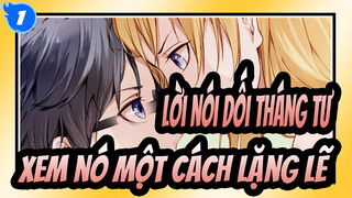 [Lời nói dối tháng Tư] Làm ơn hãy xem nó một cách lặng lẽ thôi_1