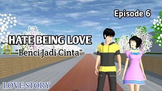 HATE BEING LOVE "Benci Jadi Cinta" Episode 6 || DRAMA SAKURA SCHOOL SIMULATOR