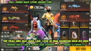 FREE FIRE | TRẺ TRÂU CẦM 100K ĐI RANDOM NICK ĐỎ ĐEN TRÚNG NICK 600K KIM CƯƠNG CÓ  1TR700 NGHÌN VÀNG