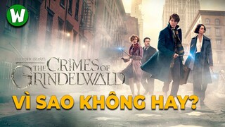 Fantastic Beast: The Crimes Of Grindelwald | Vì Sao Thất Bại ?